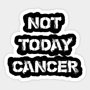 Not Today Cancer Sticker